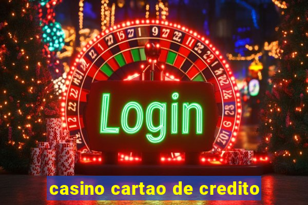 casino cartao de credito