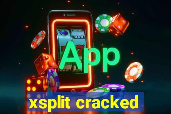 xsplit cracked