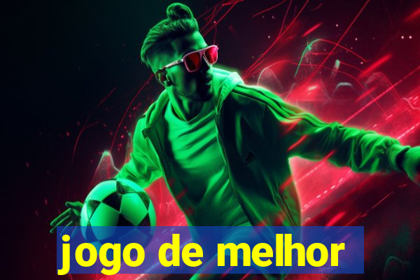 jogo de melhor