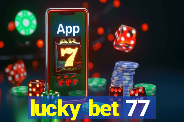 lucky bet 77