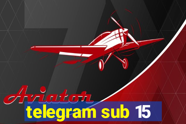 telegram sub 15