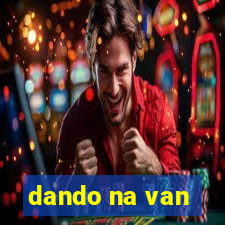 dando na van