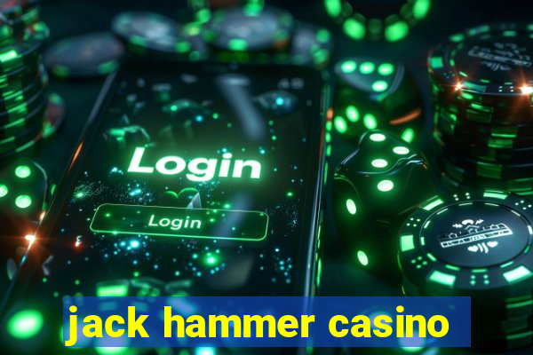 jack hammer casino