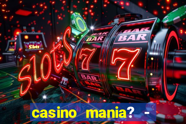 casino mania? - slots & bingo