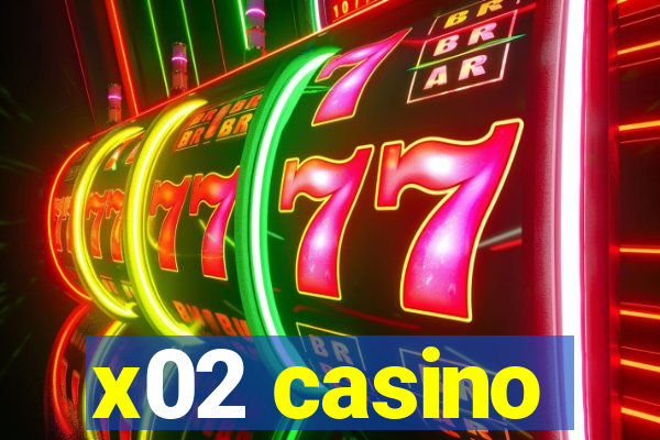 x02 casino