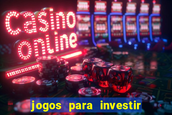 jogos para investir e ganhar dinheiro