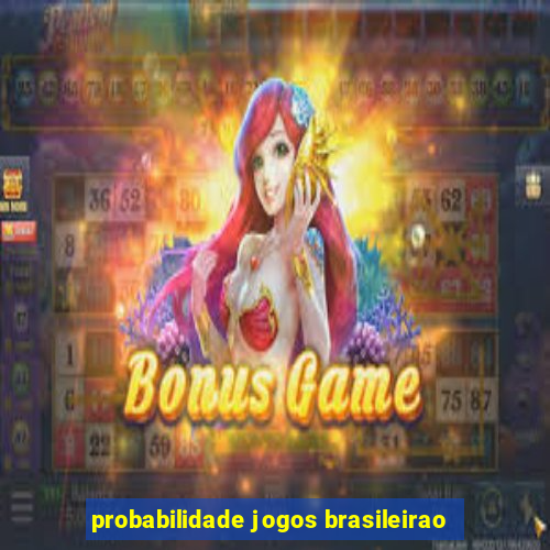 probabilidade jogos brasileirao