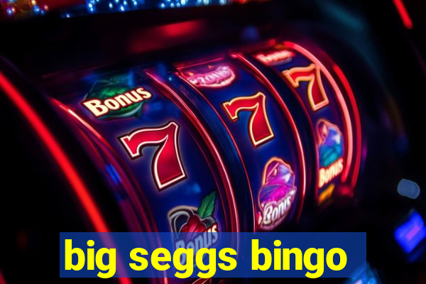 big seggs bingo