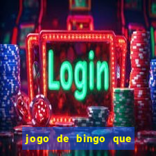 jogo de bingo que ganha dinheiro de verdade