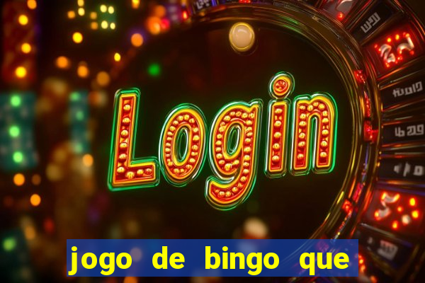 jogo de bingo que ganha dinheiro de verdade