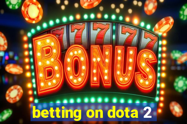 betting on dota 2