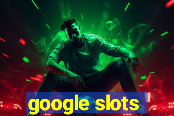 google slots