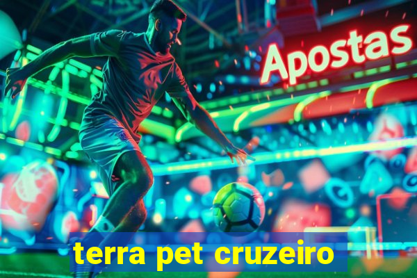 terra pet cruzeiro