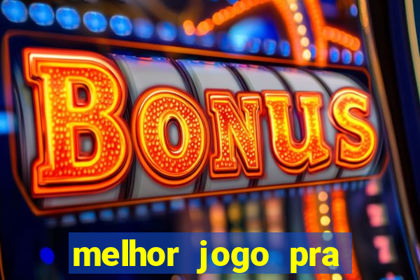 melhor jogo pra ganha dinheiro