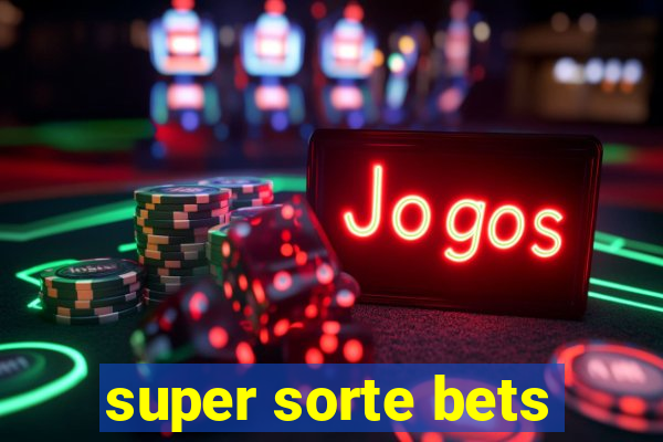 super sorte bets