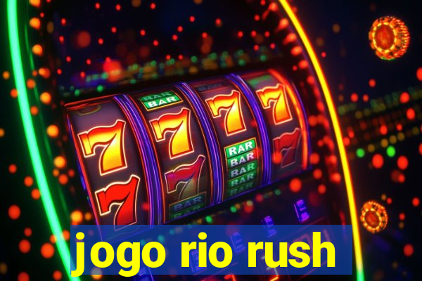 jogo rio rush