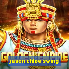 jason chloe swing