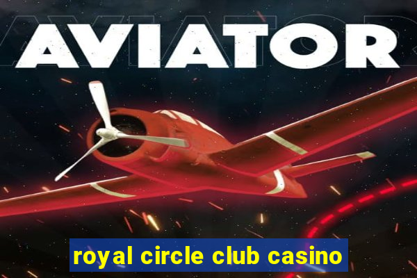 royal circle club casino