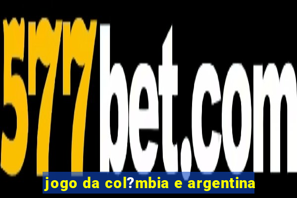 jogo da col?mbia e argentina