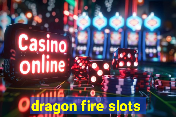 dragon fire slots