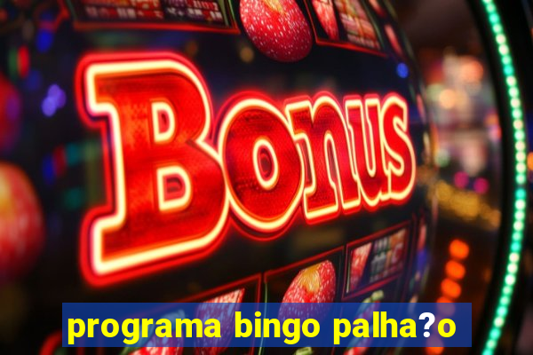 programa bingo palha?o