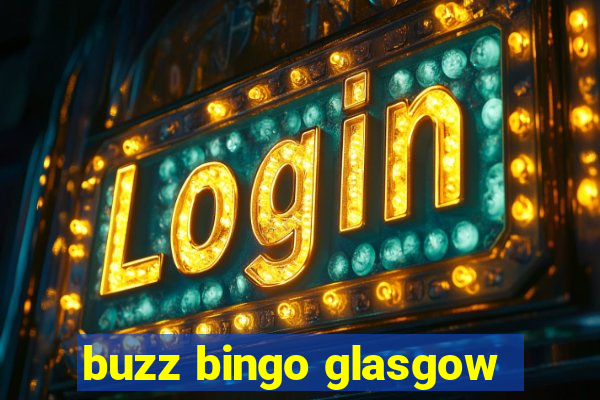 buzz bingo glasgow