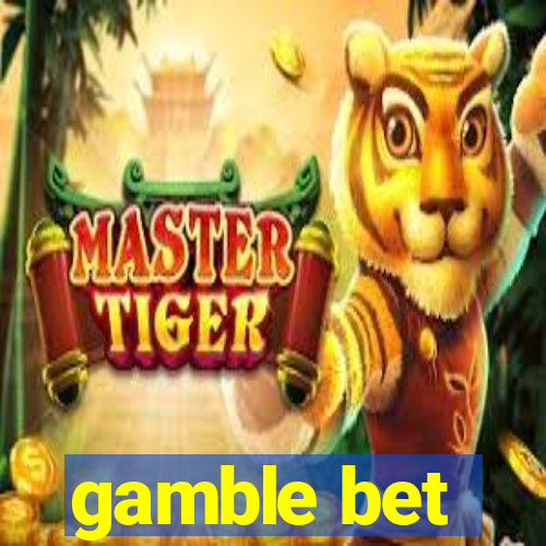 gamble bet