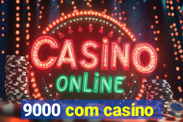 9000 com casino