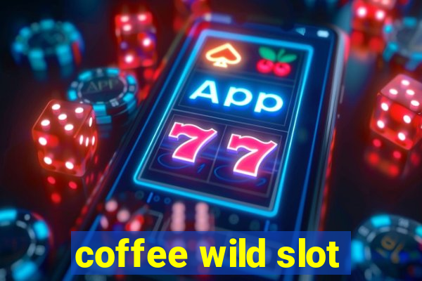 coffee wild slot