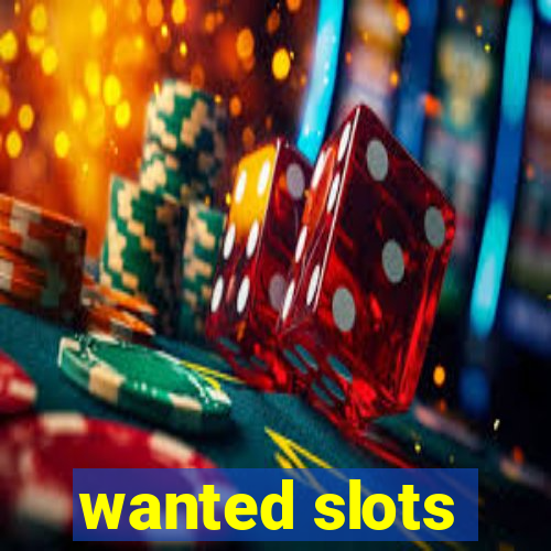 wanted slots