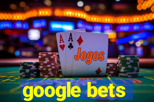 google bets