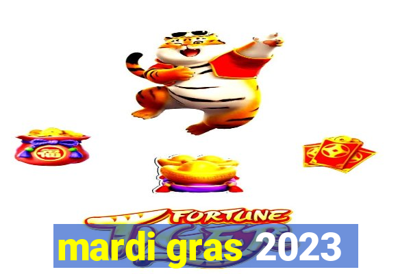 mardi gras 2023