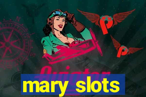 mary slots