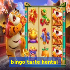 bingo tarte hentai