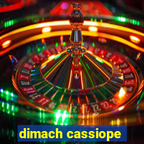 dimach cassiope