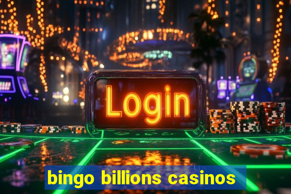 bingo billions casinos