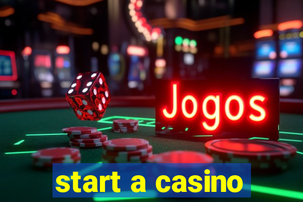 start a casino