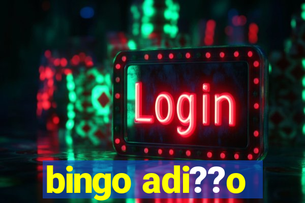 bingo adi??o