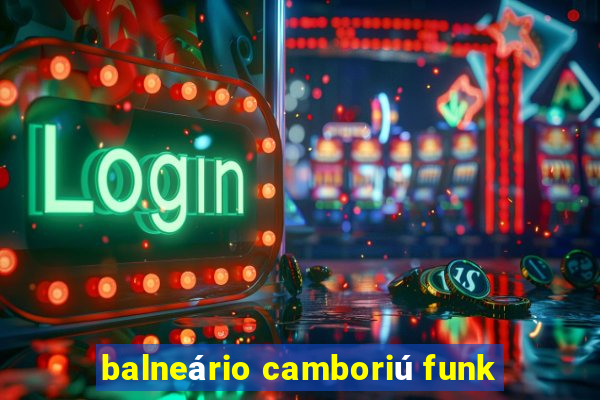 balneário camboriú funk