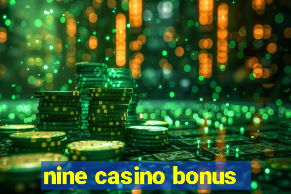 nine casino bonus