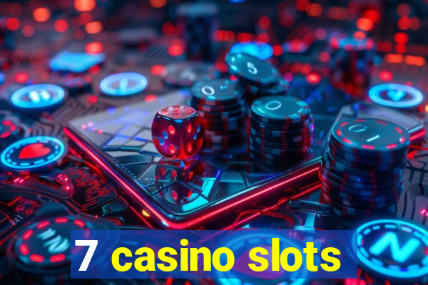 7 casino slots