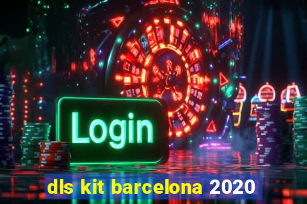 dls kit barcelona 2020