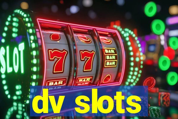 dv slots