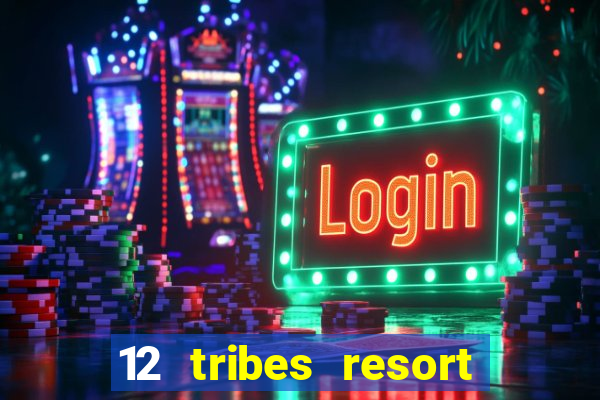 12 tribes resort casino omak