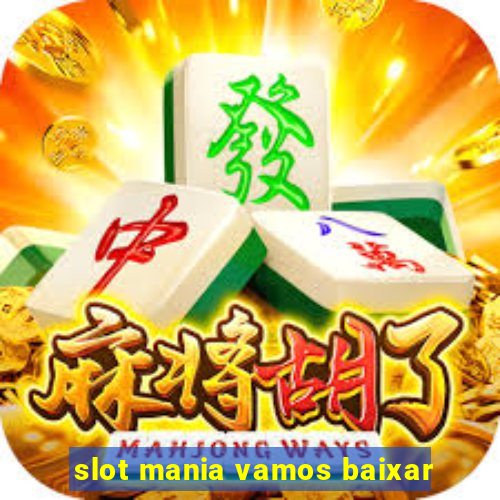 slot mania vamos baixar