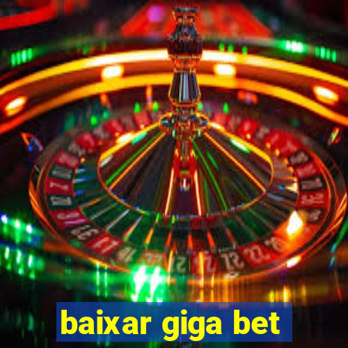 baixar giga bet