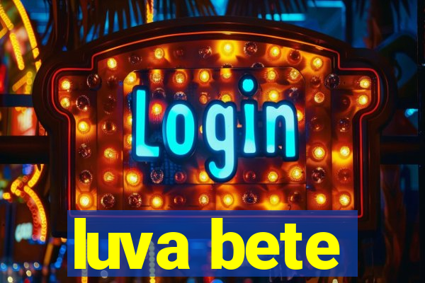 luva bete