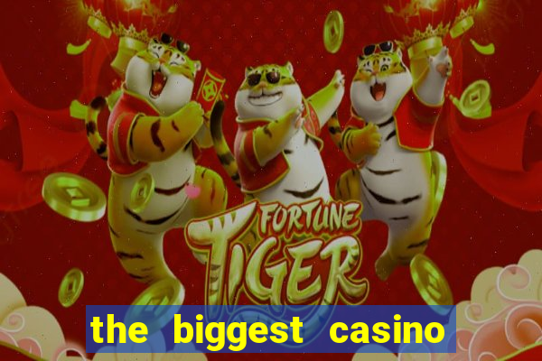 the biggest casino in usa