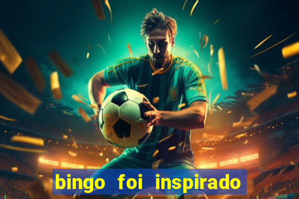 bingo foi inspirado em quem