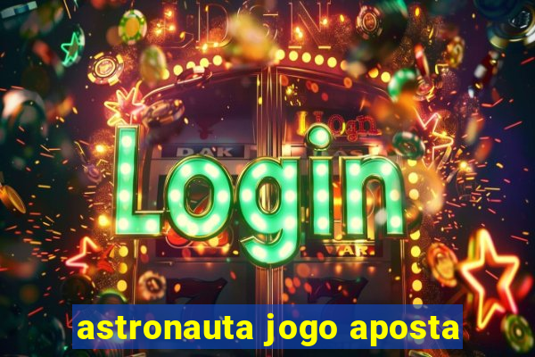 astronauta jogo aposta